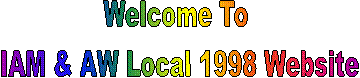 Welcome To
IAM & AW Local1998 
Website